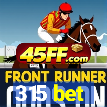 315 bet